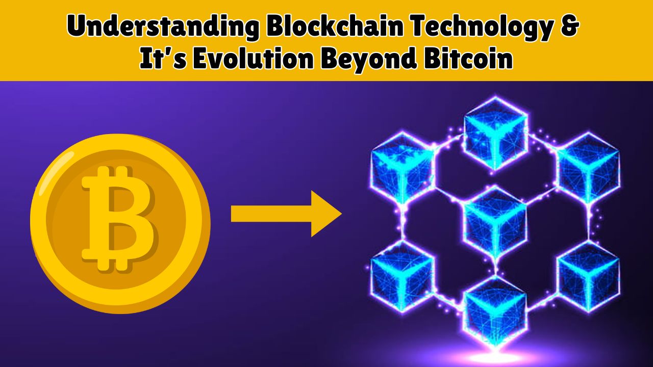 Understanding Blockchain Technology and Its Evolution Beyond Bitcoin in 2024