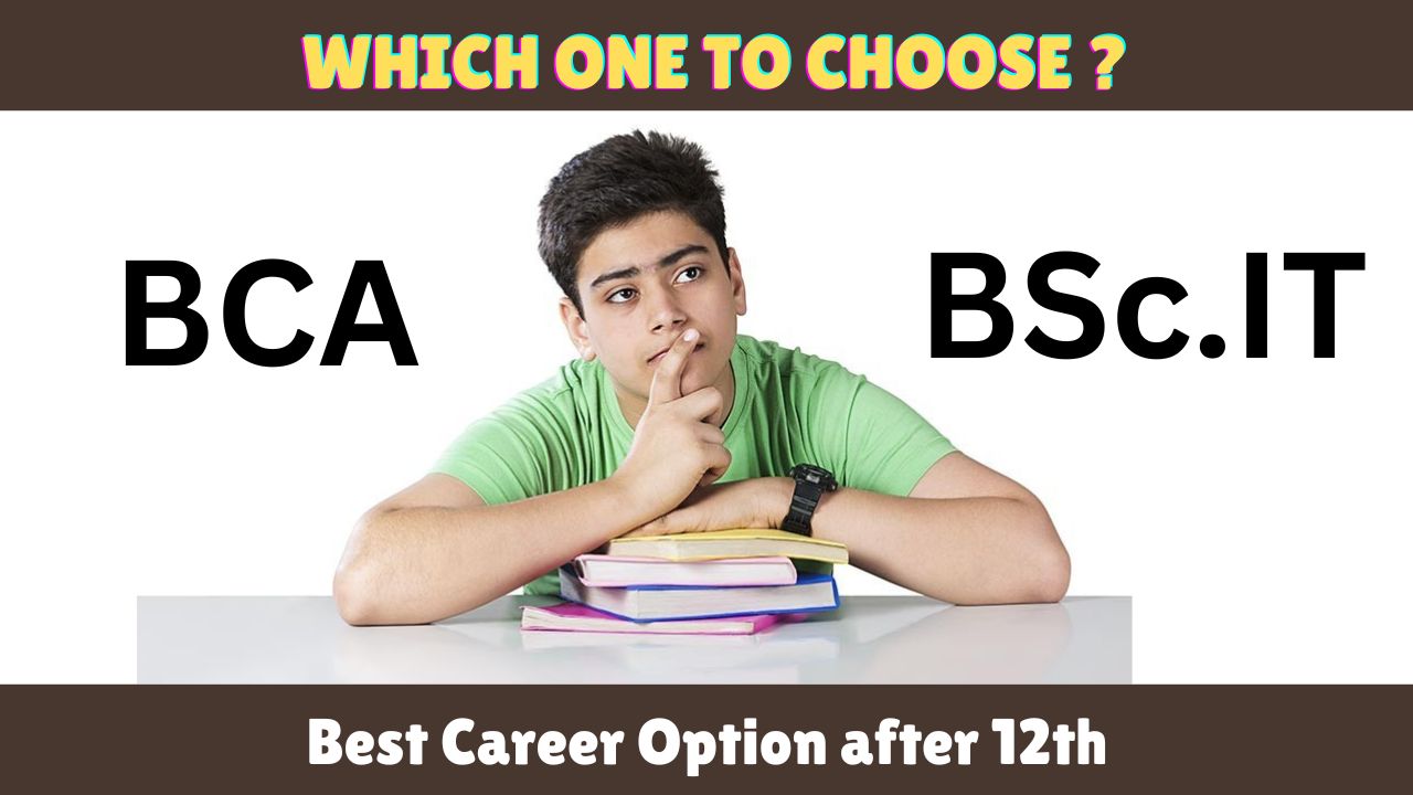 BCA vs BSc IT: Which one to Choose after 12th?