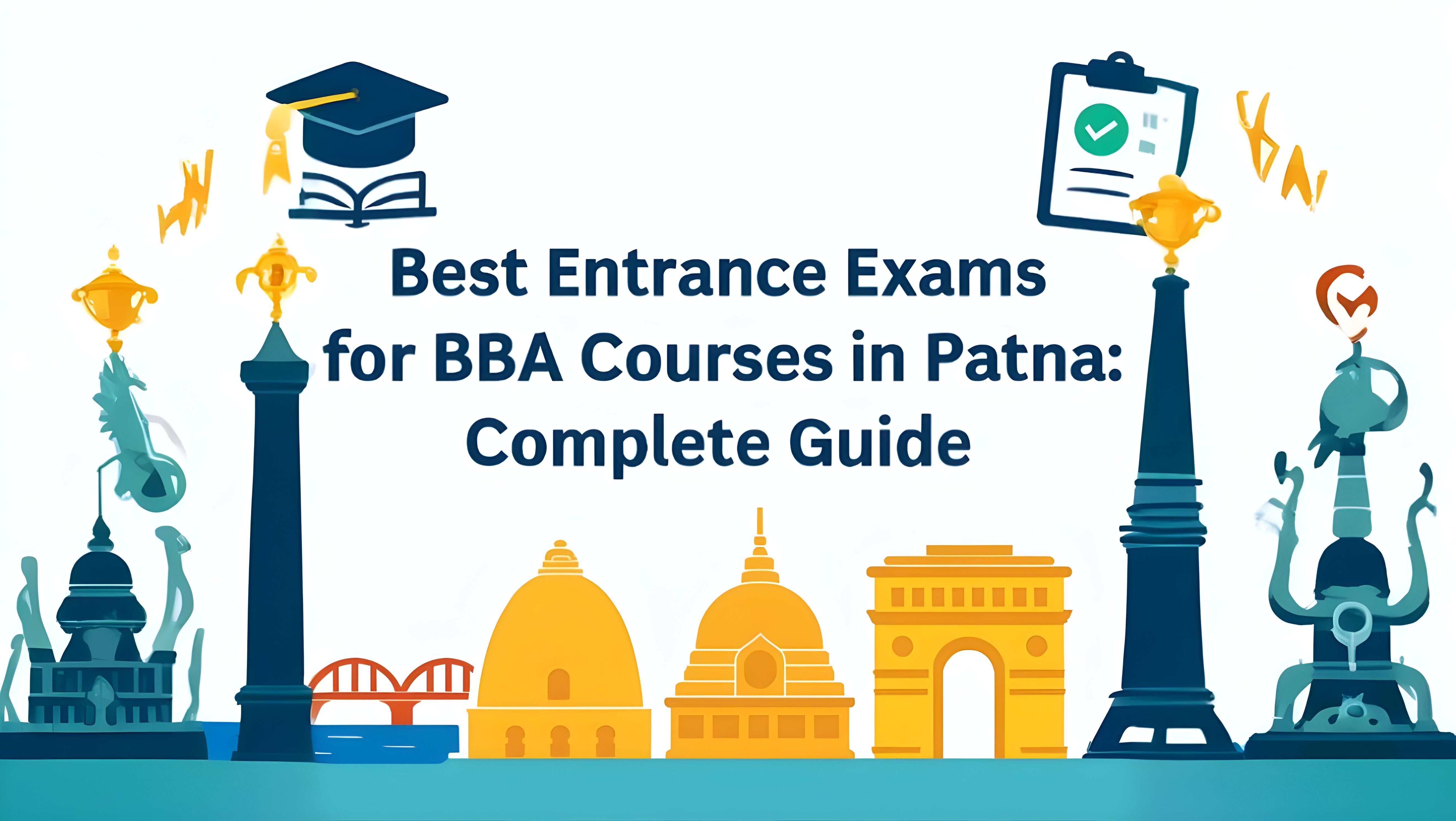 Best Entrance Exams for BBA Courses in Patna: Your Complete Guide to Cracking the Right Test