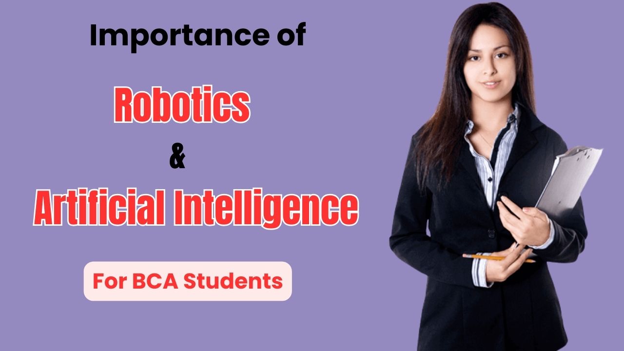 The Importance of Robotics and Artificial Intelligence Education for BCA Students