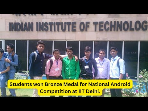 Students won Bronze Medal for National Android Competition at IIT Delhi.