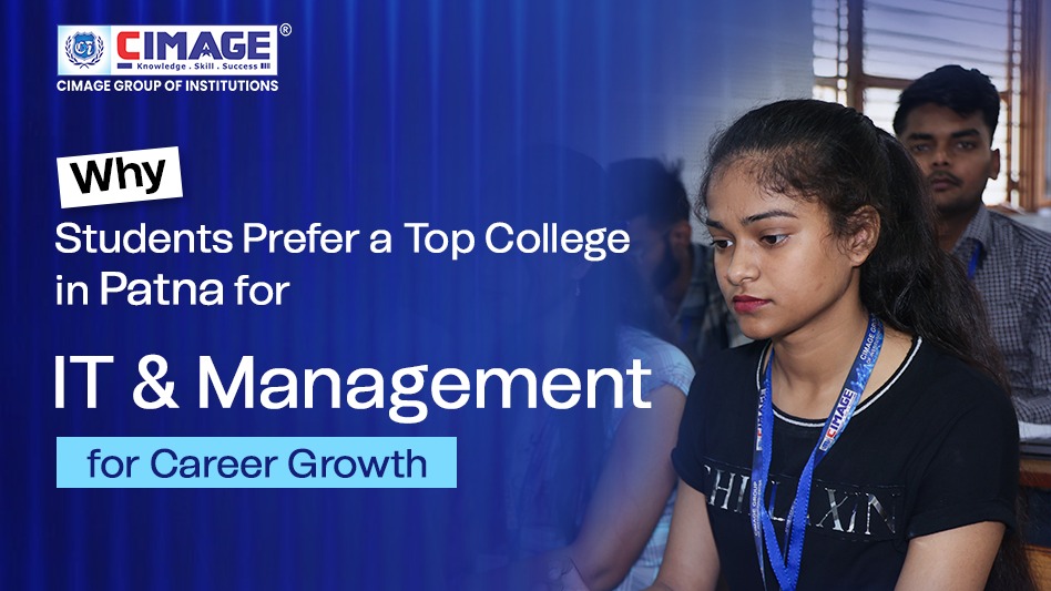 Why Students Prefer a Top College in Patna for IT & Management for Career Growth Targeting